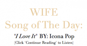 "I Love It" by: Icona Pop feat. Charli XCX